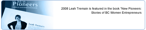 Leah Tremain is featured in the book New Pioneers: Stories of BC Women Entrepreneurs